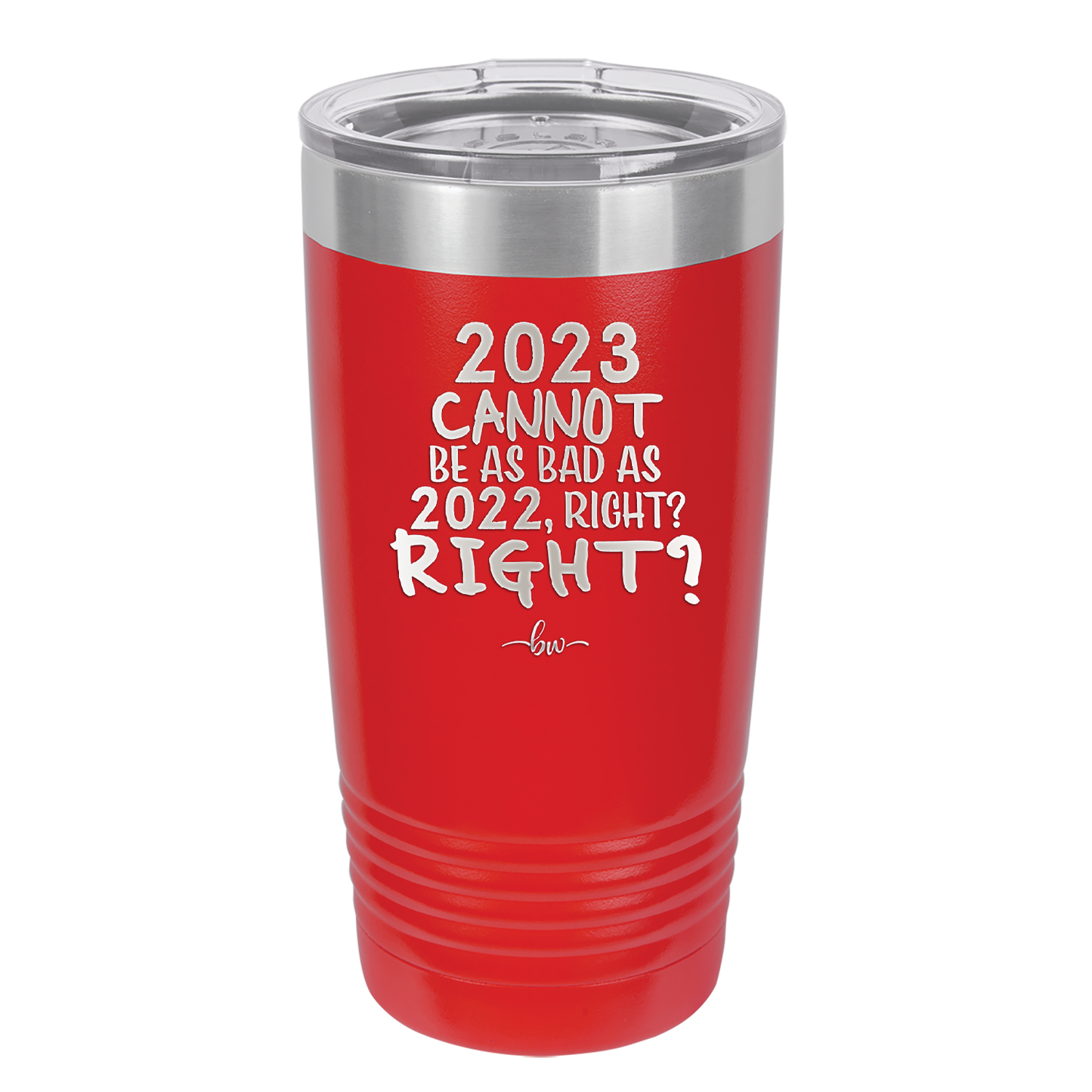 20 oz 2023 cannot be as bas as 2022, right?right? - red