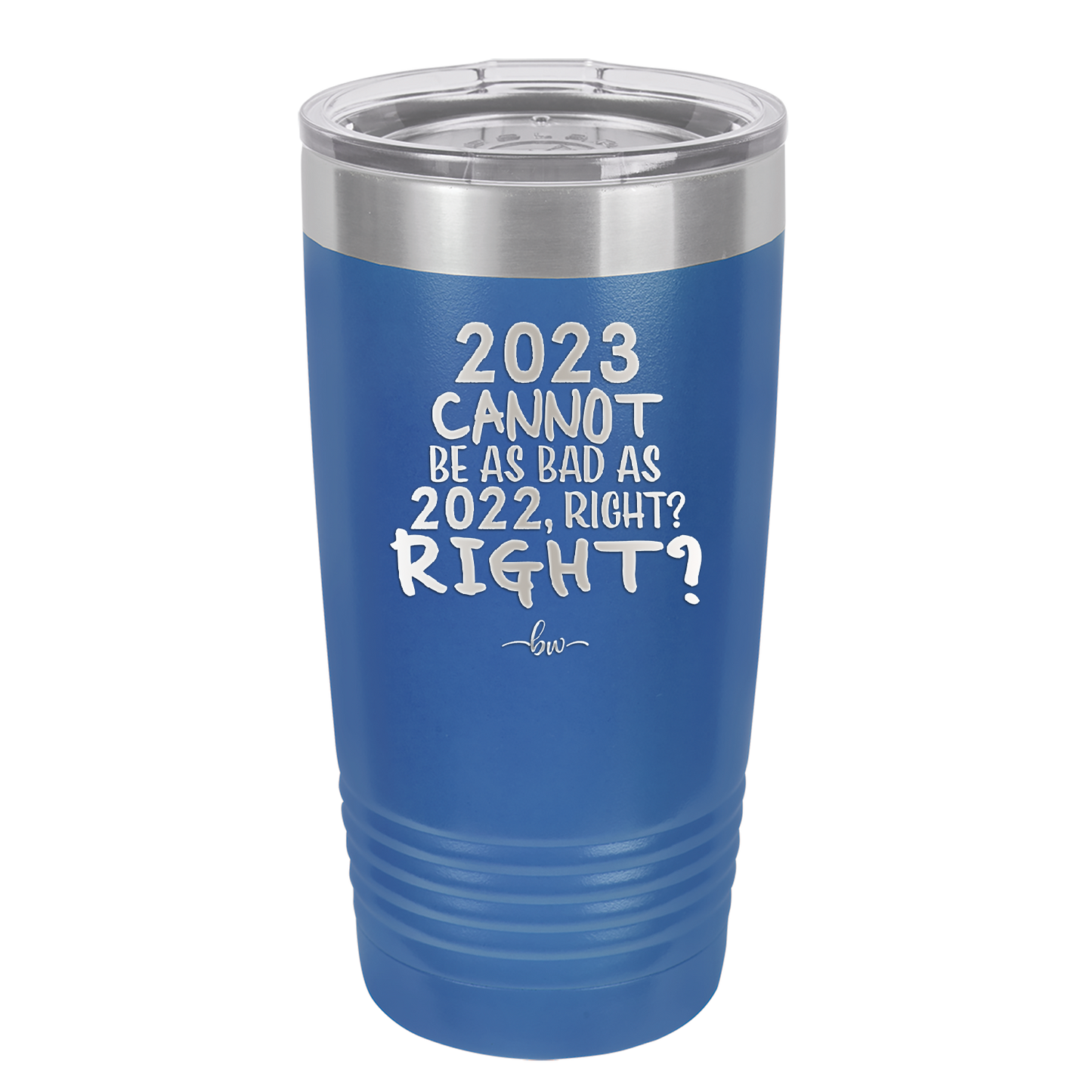 20 oz 2023 cannot be as bas as 2022, right?right? - royal