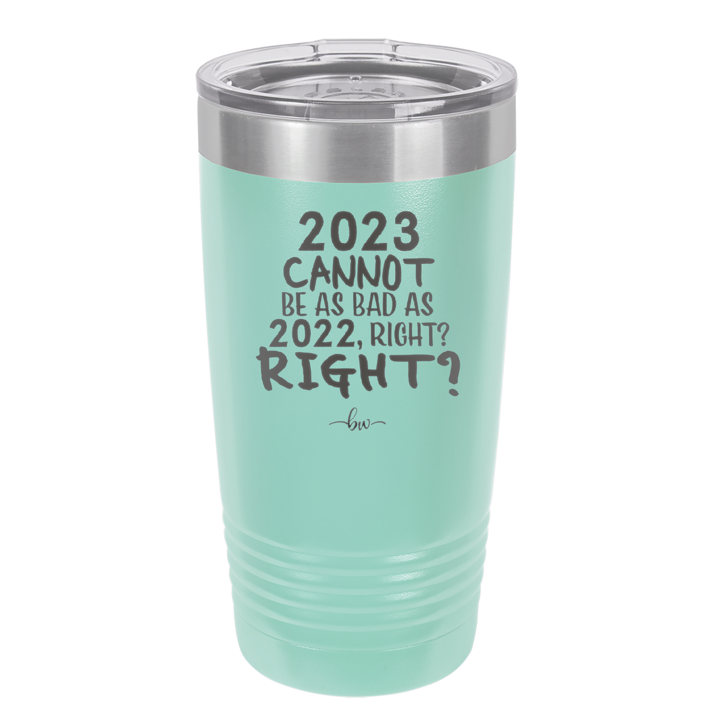 20 oz 2023 cannot be as bas as 2022, right?right? - seafoam