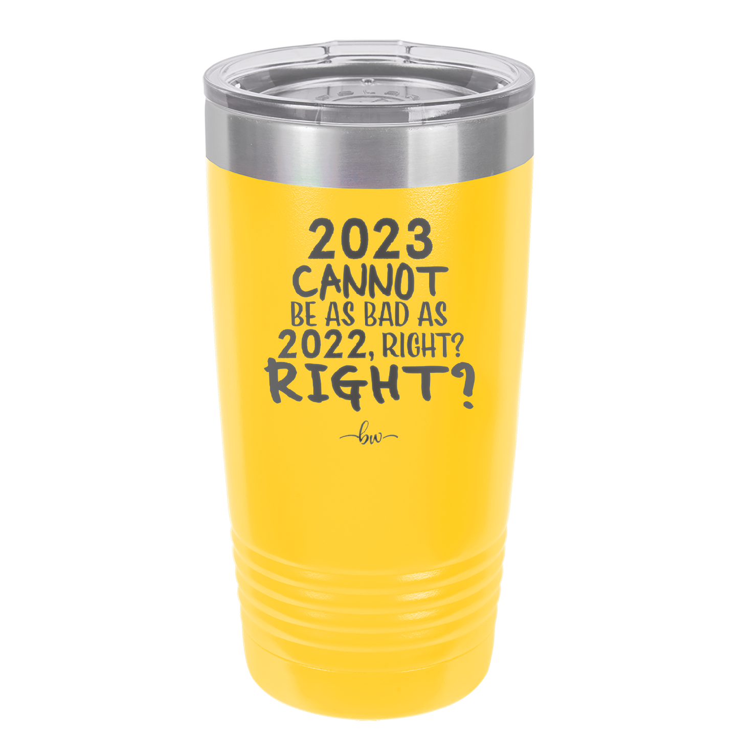 20 oz 2023 cannot be as bas as 2022, right?right? - yellow