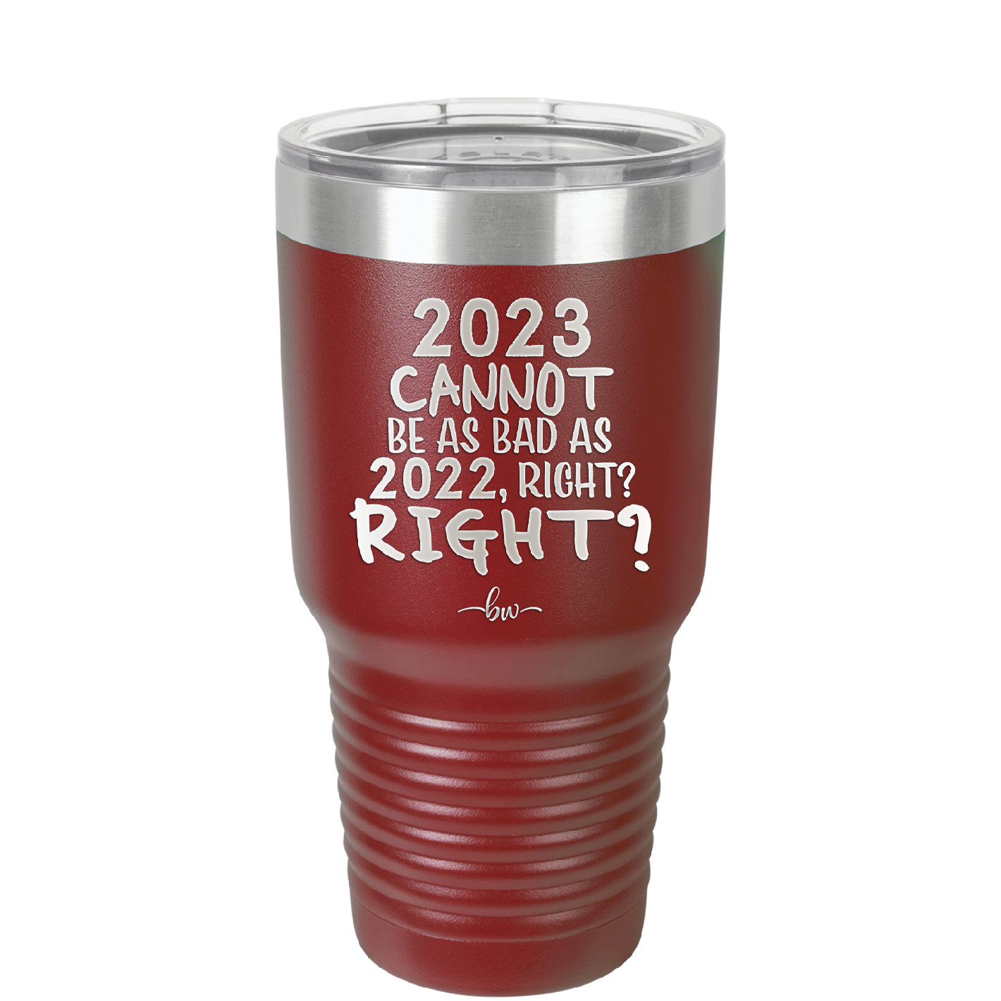 30 oz 2023 cannot be as bas as 2022, right?right? - maroon