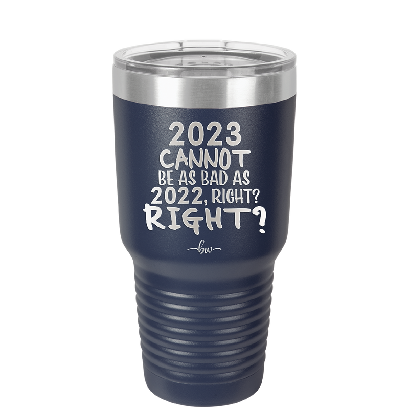30 oz 2023 cannot be as bas as 2022, right?right? - navy