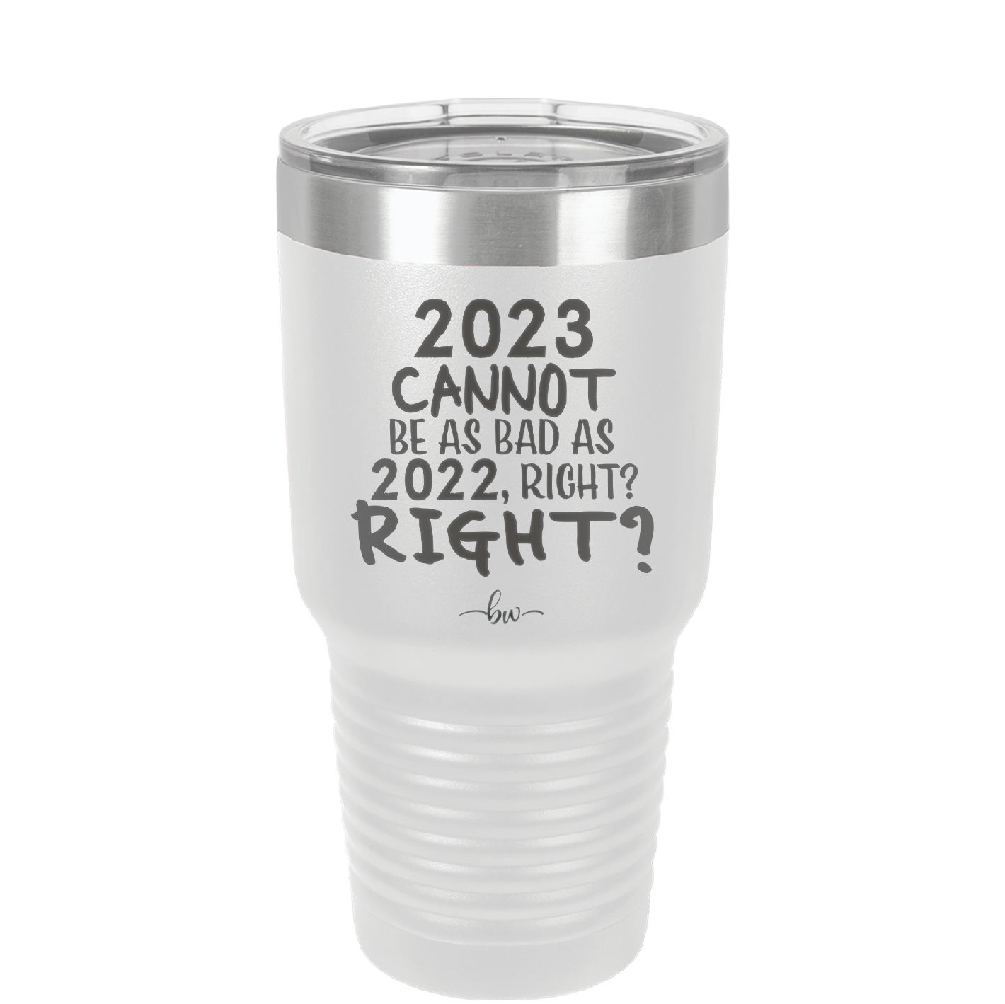 30 oz 2023 cannot be as bas as 2022, right?right? - white