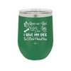Roses are Red Violets are Blue I Have My Dog so I Don't Need You - Laser Engraved Stainless Steel Drinkware - 1752 -