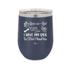 Roses are Red Violets are Blue I Have My Dog so I Don't Need You - Laser Engraved Stainless Steel Drinkware - 1752 -