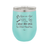 Roses are Red Violets are Blue I Have My Dog so I Don't Need You - Laser Engraved Stainless Steel Drinkware - 1752 -