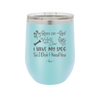 Roses are Red Violets are Blue I Have My Dog so I Don't Need You - Laser Engraved Stainless Steel Drinkware - 1752 -