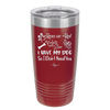Roses are Red Violets are Blue I Have My Dog so I Don't Need You - Laser Engraved Stainless Steel Drinkware - 1752 -