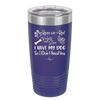 Roses are Red Violets are Blue I Have My Dog so I Don't Need You - Laser Engraved Stainless Steel Drinkware - 1752 -
