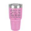 Roses are Red Violets are Blue I Have My Dog so I Don't Need You - Laser Engraved Stainless Steel Drinkware - 1752 -