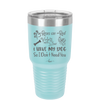 Roses are Red Violets are Blue I Have My Dog so I Don't Need You - Laser Engraved Stainless Steel Drinkware - 1752 -