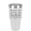 Roses are Red Violets are Blue I Have My Dog so I Don't Need You - Laser Engraved Stainless Steel Drinkware - 1752 -