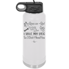 Roses are Red Violets are Blue I Have My Dog so I Don't Need You - Laser Engraved Stainless Steel Drinkware - 1752 -