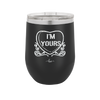 Candy Heart I'm Yours - Laser Engraved Stainless Steel Drinkware - 1755 -