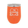 Candy Heart I'm Yours - Laser Engraved Stainless Steel Drinkware - 1755 -