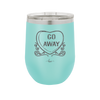 Candy Heart Go Away - Laser Engraved Stainless Steel Drinkware - 1761 -