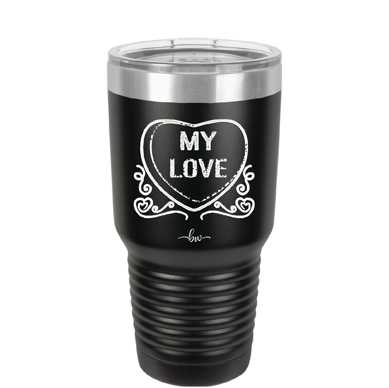 Candy Heart My Love - Laser Engraved Stainless Steel Drinkware - 1764 -