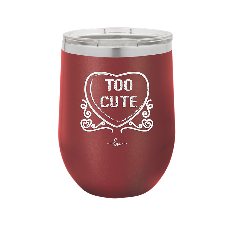 Candy Heart Too Cute - Laser Engraved Stainless Steel Drinkware - 1765 -