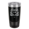 Candy Heart 2 Cute 4 You - Laser Engraved Stainless Steel Drinkware - 1768 -