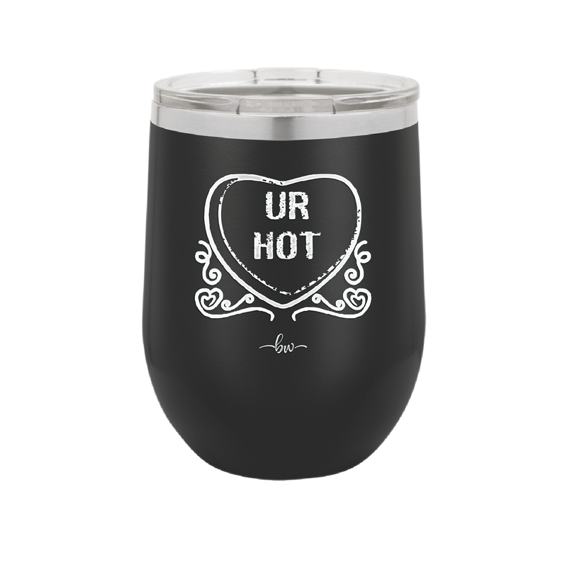 Candy Heart Ur Hot - Laser Engraved Stainless Steel Drinkware - 1776 -