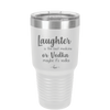 Laughter is the Best Medicine. Or Vodka. Maybe it's Vodka - Laser Engraved Stainless Steel Drinkware - 1782 -