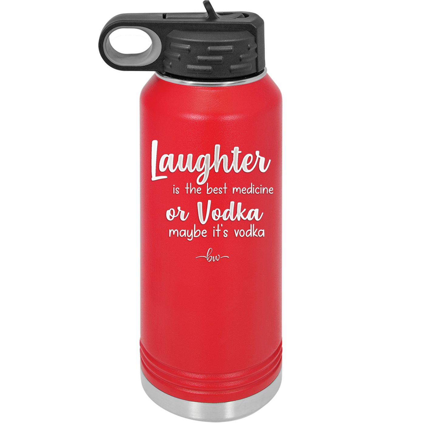 Laughter is the Best Medicine. Or Vodka. Maybe it's Vodka - Laser Engraved Stainless Steel Drinkware - 1782 -