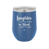 Laughter is the Best Medicine. Or Weed. Maybe it's Weed - Laser Engraved Stainless Steel Drinkware - 1783 -