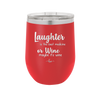 Laughter is the Best Medicine. Or Wine. Maybe it's Wine - Laser Engraved Stainless Steel Drinkware - 1784 -