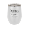 Laughter is the Best Medicine. Or Wine. Maybe it's Wine - Laser Engraved Stainless Steel Drinkware - 1784 -