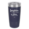 Laughter is the Best Medicine. Or Wine. Maybe it's Wine - Laser Engraved Stainless Steel Drinkware - 1784 -