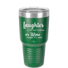 Laughter is the Best Medicine. Or Wine. Maybe it's Wine - Laser Engraved Stainless Steel Drinkware - 1784 -