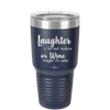 Laughter is the Best Medicine. Or Wine. Maybe it's Wine - Laser Engraved Stainless Steel Drinkware - 1784 -