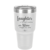 Laughter is the Best Medicine. Or Wine. Maybe it's Wine - Laser Engraved Stainless Steel Drinkware - 1784 -