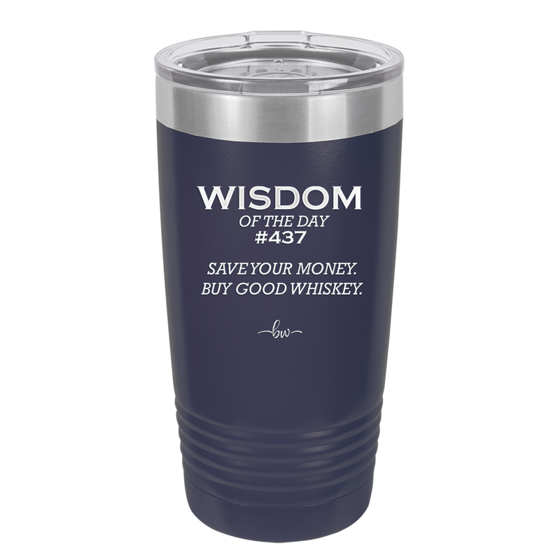 Wisdom of the Day 437 - Buy Good Whiskey - Laser Engraved Stainless Steel Drinkware - 1785 -