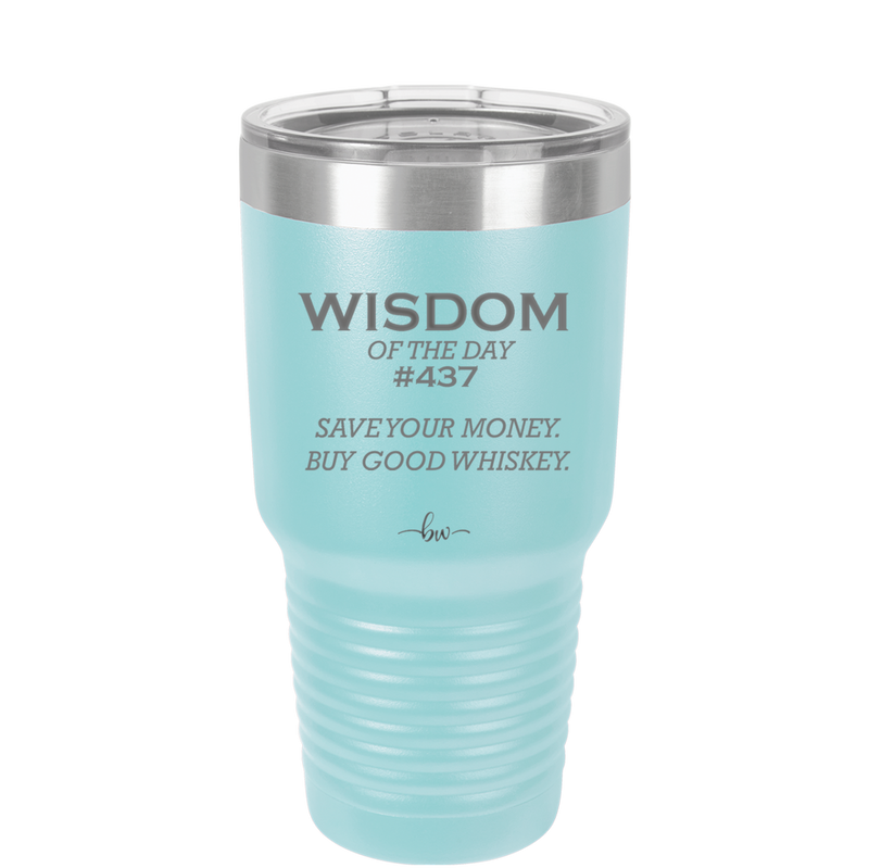 Wisdom of the Day 437 - Buy Good Whiskey - Laser Engraved Stainless Steel Drinkware - 1785 -