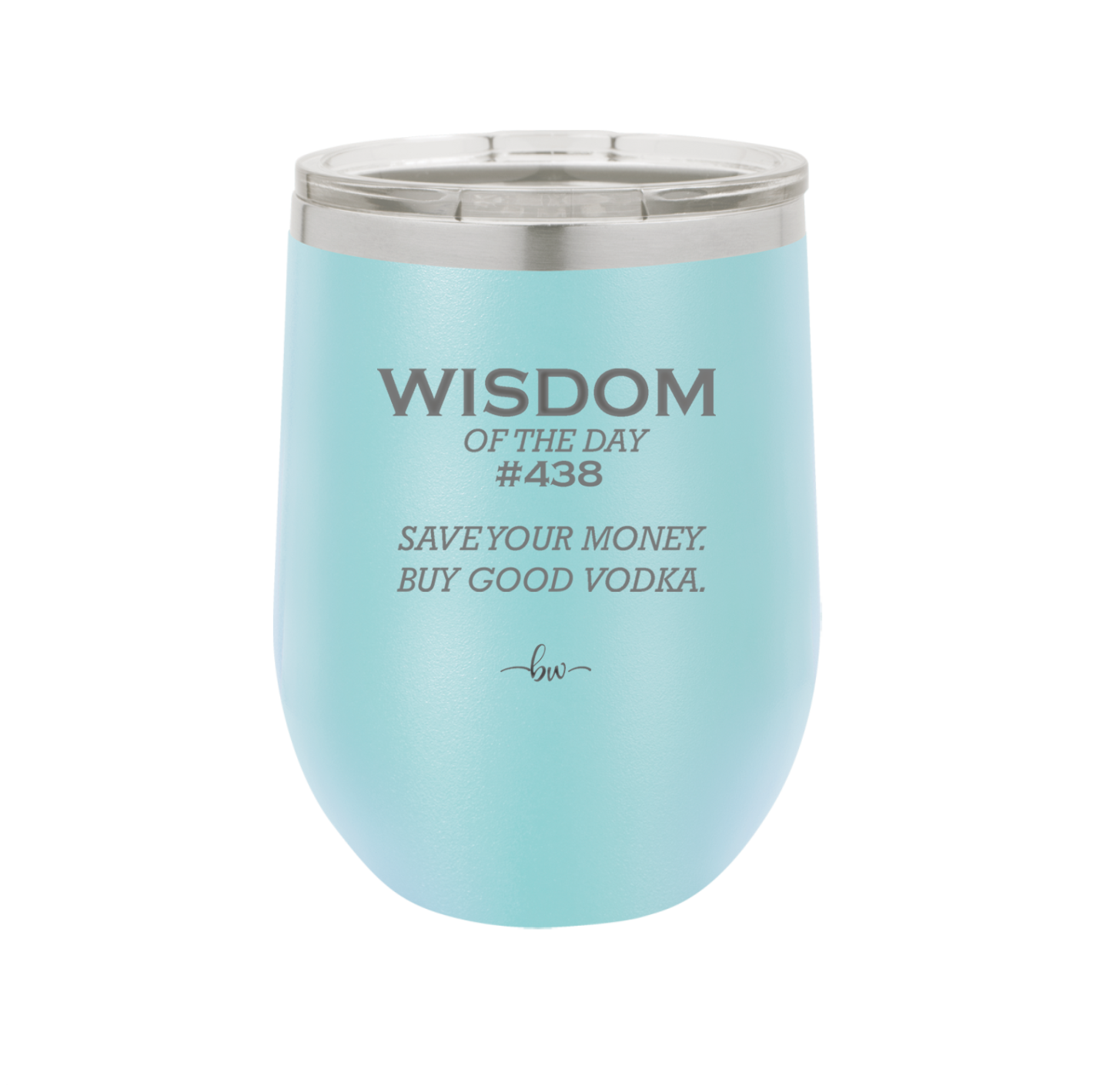 Wisdom of the Day 438 - Buy Good Vodka - Laser Engraved Stainless Steel Drinkware - 1786 -