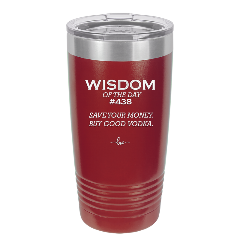 Wisdom of the Day 438 - Buy Good Vodka - Laser Engraved Stainless Steel Drinkware - 1786 -