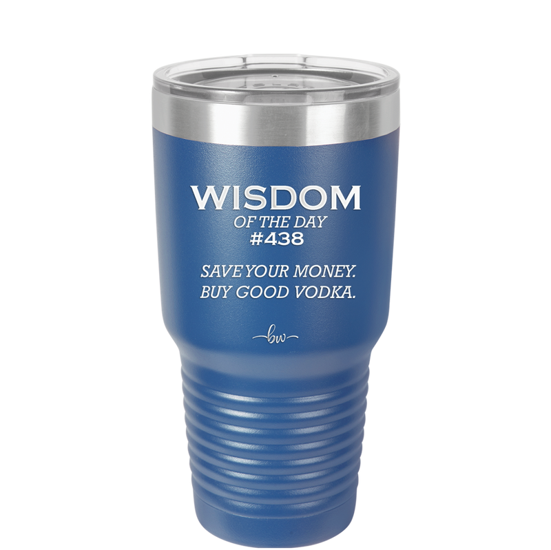 Wisdom of the Day 438 - Buy Good Vodka - Laser Engraved Stainless Steel Drinkware - 1786 -
