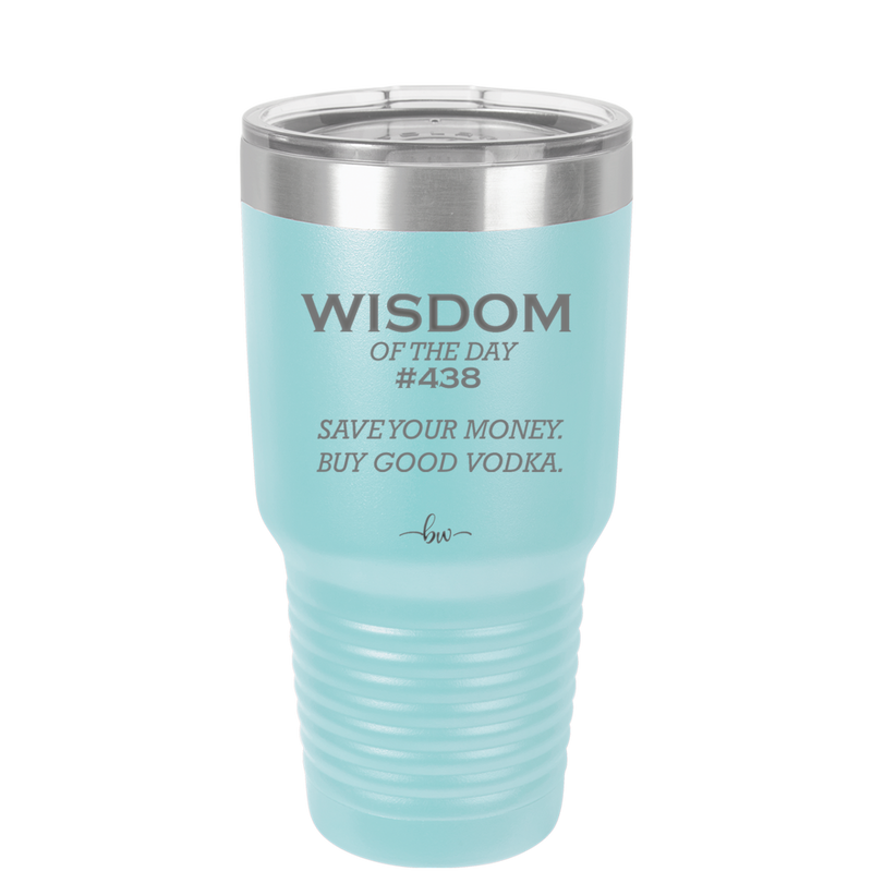 Wisdom of the Day 438 - Buy Good Vodka - Laser Engraved Stainless Steel Drinkware - 1786 -