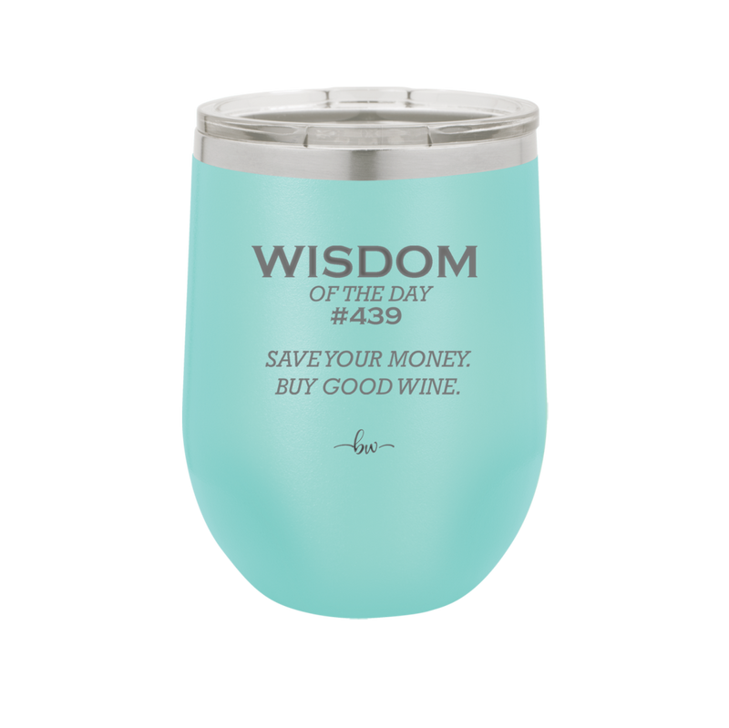 Wisdom of the Day 439 - Buy Good Wine - Laser Engraved Stainless Steel Drinkware - 1787 -