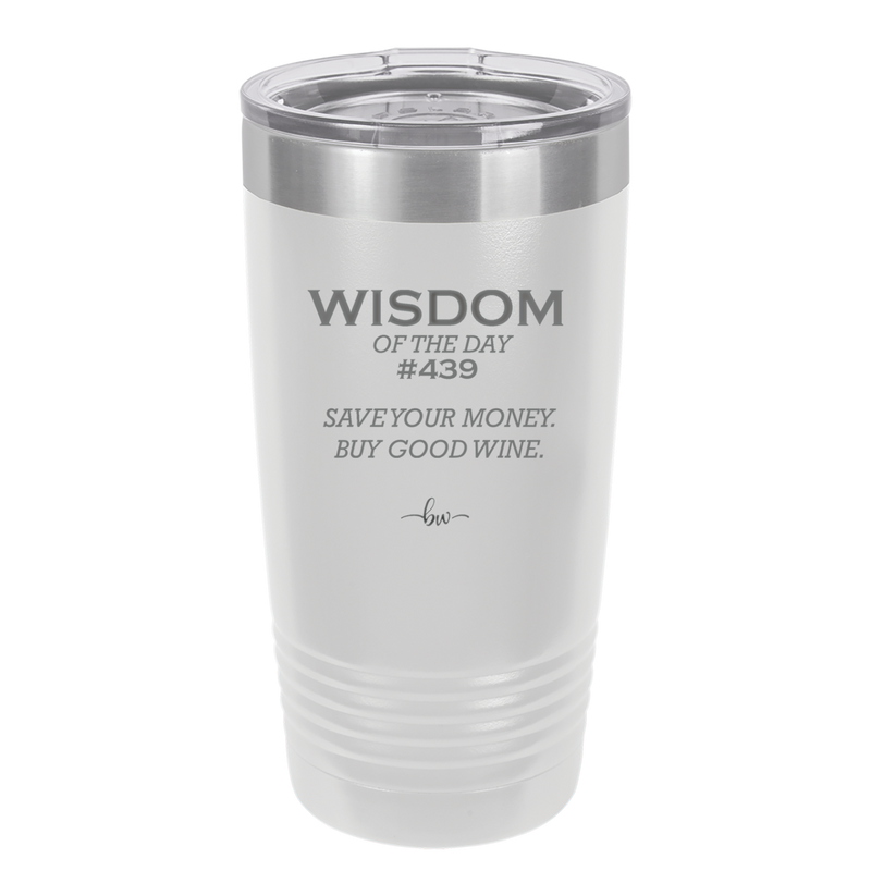 Wisdom of the Day 439 - Buy Good Wine - Laser Engraved Stainless Steel Drinkware - 1787 -