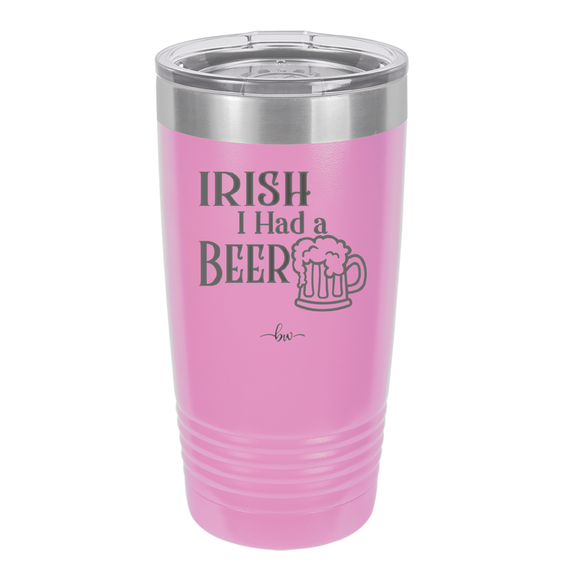 Irish I Had a Beer - Laser Engraved Stainless Steel Drinkware - 1788 -