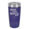Irish I Had a Beer - Laser Engraved Stainless Steel Drinkware - 1788 -