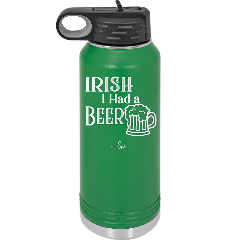 Irish I Had a Beer - Laser Engraved Stainless Steel Drinkware - 1788 -