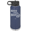 Irish I Had a Beer - Laser Engraved Stainless Steel Drinkware - 1788 -