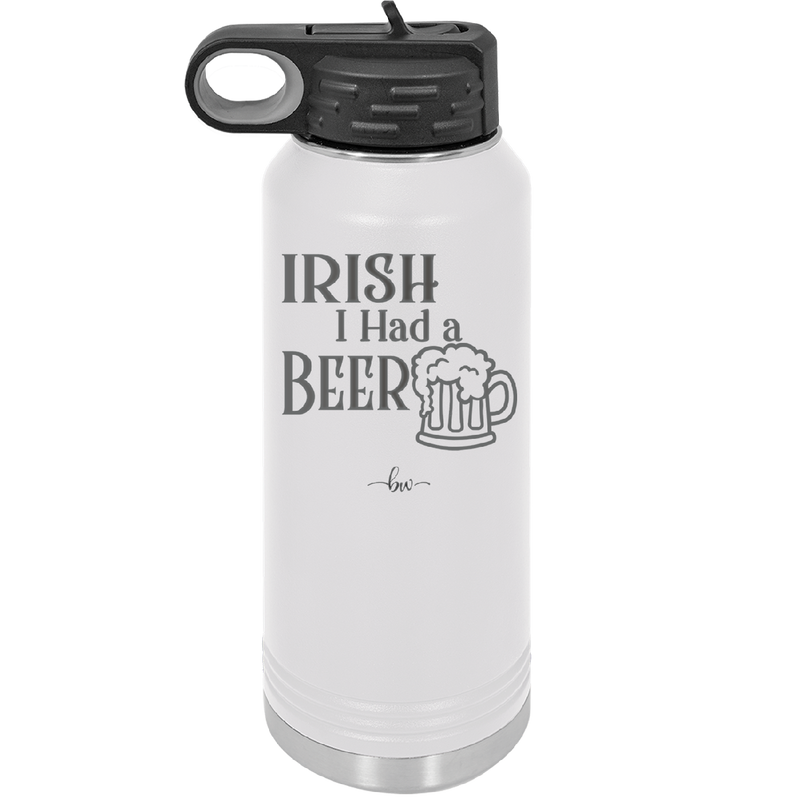Irish I Had a Beer - Laser Engraved Stainless Steel Drinkware - 1788 -