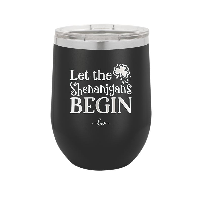 Let the Shenanigans Begin - Laser Engraved Stainless Steel Drinkware - 1789 -
