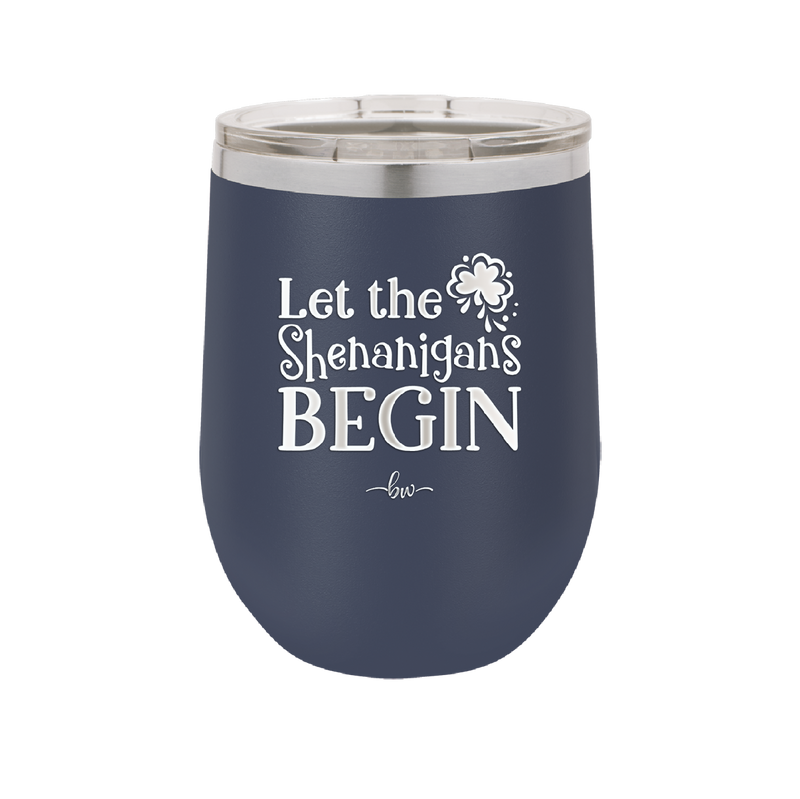 Let the Shenanigans Begin - Laser Engraved Stainless Steel Drinkware - 1789 -