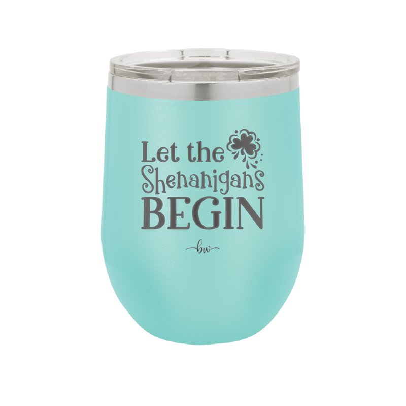 Let the Shenanigans Begin - Laser Engraved Stainless Steel Drinkware - 1789 -