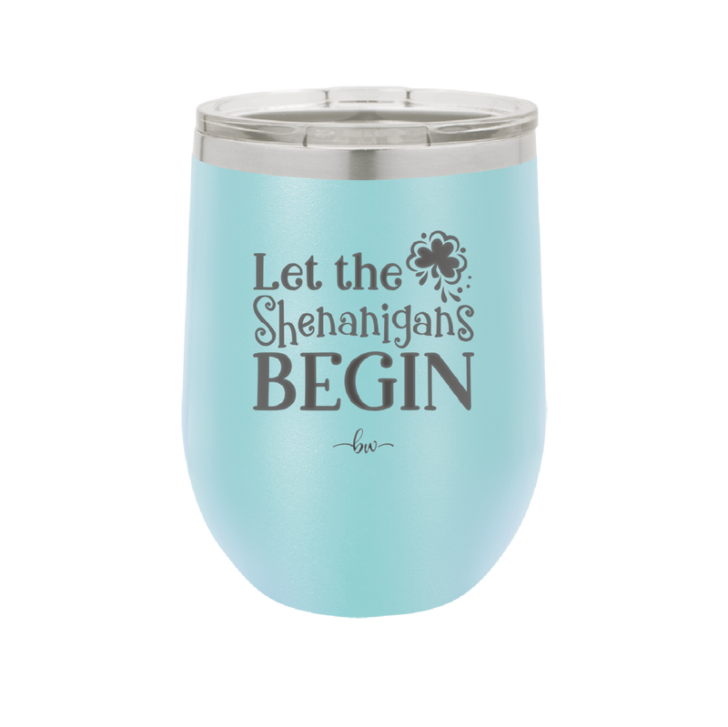 Let the Shenanigans Begin - Laser Engraved Stainless Steel Drinkware - 1789 -